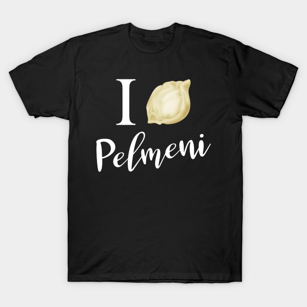 I love Pilmeni Russian cuisine T-Shirt by Foxxy Merch